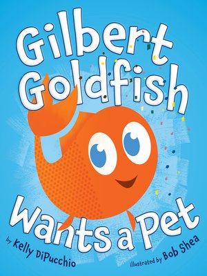 cover image of Gilbert Goldfish Wants a Pet